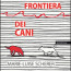 25/1/15 – Il libro / “La frontiera dei cani” di Marie-Luise Scherer